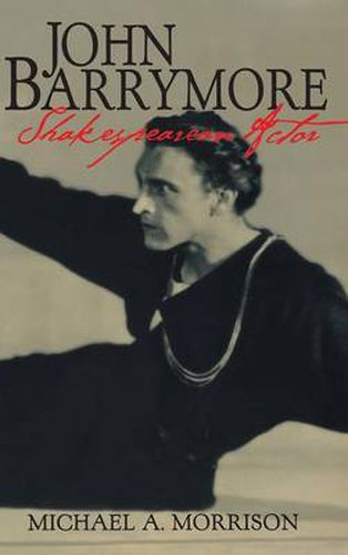 Cover image for John Barrymore, Shakespearean Actor