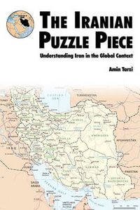 Cover image for The Iranian Puzzle Piece: Understanding Iran In The Global Context