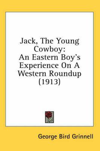 Cover image for Jack, the Young Cowboy: An Eastern Boy's Experience on a Western Roundup (1913)