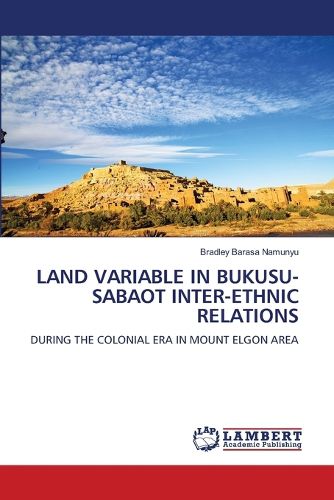 Cover image for Land Variable in Bukusu-Sabaot Inter-Ethnic Relations