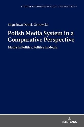 Cover image for Polish Media System in a Comparative Perspective: Media in Politics, Politics in Media