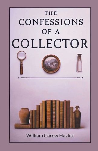 The Confessions of a Collector