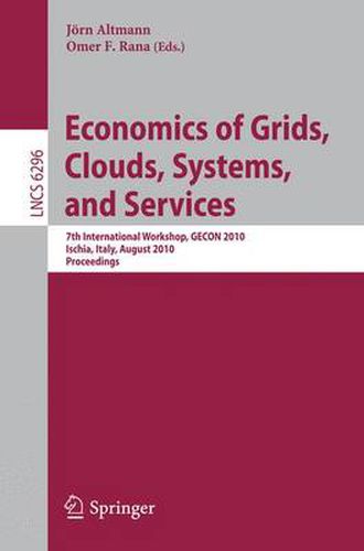 Cover image for Economics of Grids, Clouds, Systems, and Services: 7th International Workshop, GECON 2010, Ischia, Italy, August 31, 2010, Proceedings