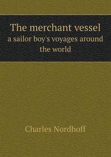 Cover image for The merchant vessel a sailor boy's voyages around the world