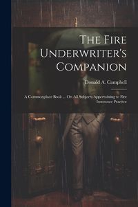 Cover image for The Fire Underwriter's Companion