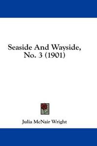 Cover image for Seaside and Wayside, No. 3 (1901)