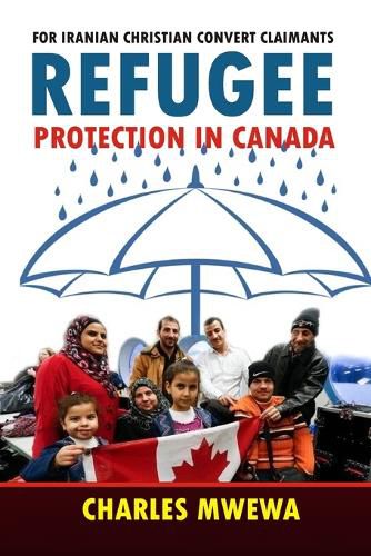 Cover image for Refugee Protection in Canada: For Iranian Christian Convert Claimants