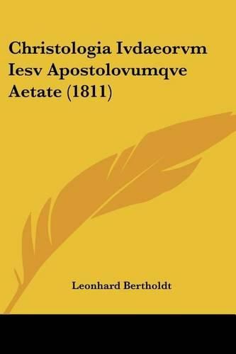 Cover image for Christologia Ivdaeorvm Iesv Apostolovumqve Aetate (1811)