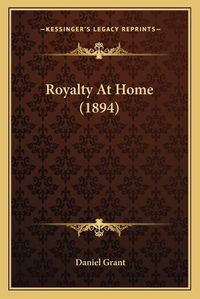 Cover image for Royalty at Home (1894)