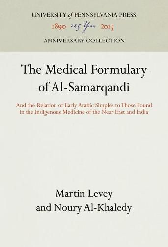 Cover image for The Medical Formulary of Al-Samarqandi: And the Relation of Early Arabic Simples to Those Found in the Indigenous Medicine of the Near East and India