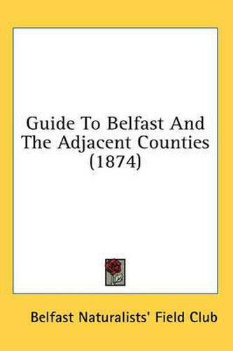 Cover image for Guide to Belfast and the Adjacent Counties (1874)