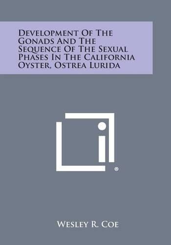 Cover image for Development of the Gonads and the Sequence of the Sexual Phases in the California Oyster, Ostrea Lurida