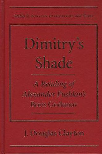 Dimitry's Shade: A Reading of Alexander Pushkin's   Boris Godunov