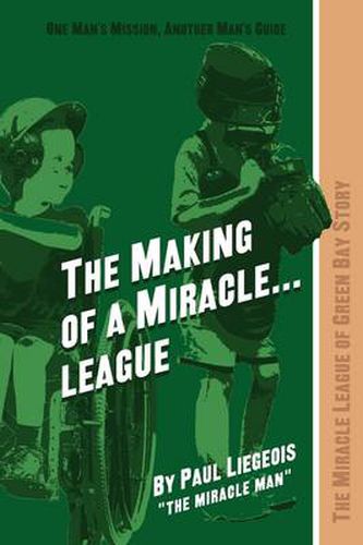 Cover image for The Making of a Miracle...League: The Miracle League of Green Bay Story