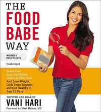 Cover image for The Food Babe Way Lib/E: Break Free from the Hidden Toxins in Your Food and Lose Weight, Look Years Younger, and Get Healthy in Just 21 Days!