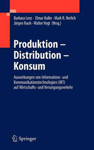 Cover image for Produktion - Distribution - Konsum: Auswirkungen von Informations- und Kommunikationstechnologien (IKT) auf Wirtschafts- und Versorgungsverkehr