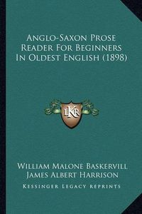 Cover image for Anglo-Saxon Prose Reader for Beginners in Oldest English (1898)