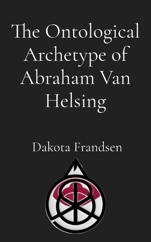Cover image for The Ontological Archetype of Abraham Van Helsing