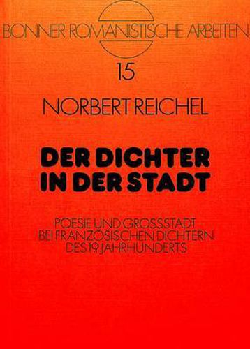 Cover image for Der Dichter in Der Stadt: Poesie Und Grossstadt Bei Franzoesischen Dichtern Des 19. Jahrhunderts
