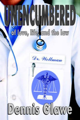 Cover image for Unencumbered: Of Love, Life, and the Law