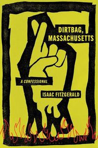 Cover image for Dirtbag, Massachusetts: A Confessional