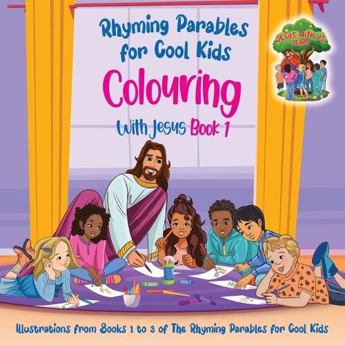 Cover image for Colouring With Jesus Book 1- Illustrations From Books 1 to 3 of The Rhyming Parables For Cool Kids!