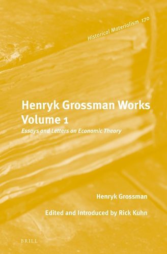 Cover image for Henryk Grossman Works, Volume 1: Essays and Letters on Economic Theory