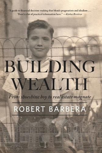 Cover image for Building Wealth: From Shoeshine Boy to Real Estate Magnate