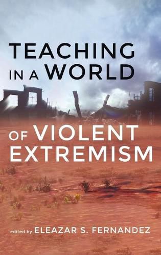 Cover image for Teaching in a World of Violent Extremism