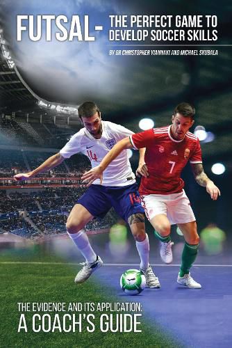 Cover image for Futsal - The Perfect Game to Develop Soccer Skills