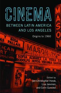 Cover image for Cinema between Latin America and Los Angeles: Origins to 1960