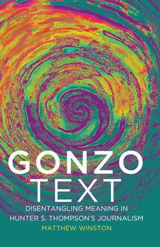 Gonzo Text: Disentangling Meaning in Hunter S. Thompson's Journalism