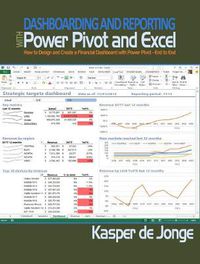 Cover image for Dashboarding and Reporting with Power Pivot and Excel: How to Design and Create a Financial Dashboard with PowerPivot - End to End