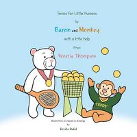 Cover image for Tennis for Little Humans by Baron and Monkey with a Little Help from Venetia Thompson