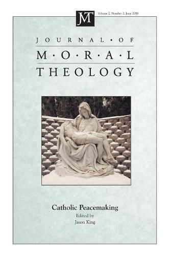Cover image for Journal of Moral Theology, Volume 7, Number 2: Catholic Peacemaking