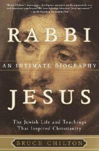 Cover image for Rabbi Jesus: an Intimate Biography: The Jewish Life and Teachings That Inspired Christia