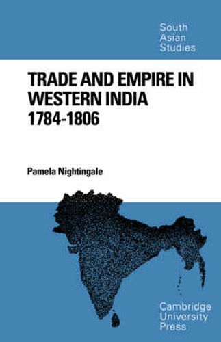 Cover image for Trade and Empire in Western India: 1784-1806