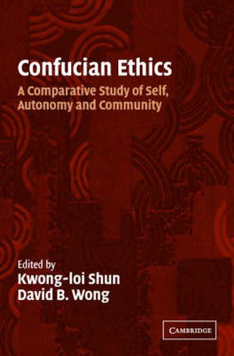 Confucian Ethics: A Comparative Study of Self, Autonomy, and Community