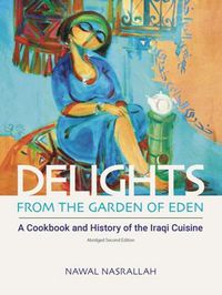 Cover image for Delights from the Garden of Eden: A Cookbook and History of the Iraqi Cuisine (abridged second edition)