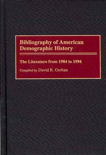 Cover image for Bibliography of American Demographic History: The Literature from 1984 to 1994