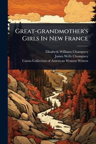 Cover image for Great-grandmother's Girls In New France
