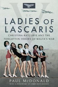 Cover image for Ladies of Lascaris: Christina Ratcliffe and The Forgotten Heroes of Malta's War