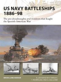 Cover image for US Navy Battleships 1886-98: The pre-dreadnoughts and monitors that fought the Spanish-American War