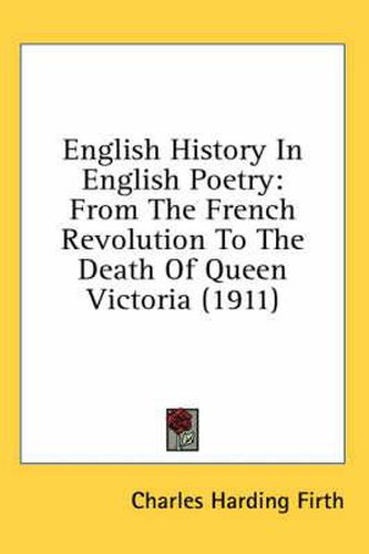 English History in English Poetry: From the French Revolution to the Death of Queen Victoria (1911)