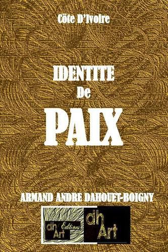 Cover image for Identit  de Paix: La C te d'Ivoire Est B nie de Dieu / Mythe Ou R alit  ?