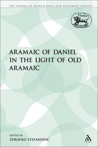Cover image for The Aramaic of Daniel in the Light of Old Aramaic