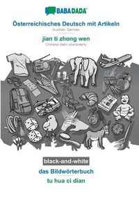 Cover image for BABADADA black-and-white, OEsterreichisches Deutsch mit Artikeln - jian ti zhong wen, das Bildwoerterbuch - tu hua ci dian: Austrian German - Chinese (latin characters), visual dictionary