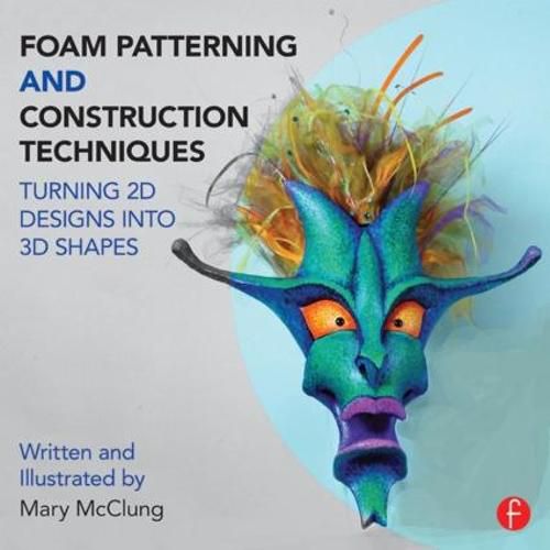 Cover image for Foam Patterning and Construction Techniques: Turning 2D Designs Into 3D Shapes