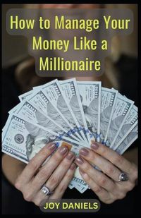 Cover image for How to Manage Your Money Like a Millionaire"