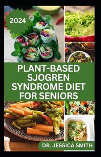 Cover image for Plant-Based Sjogren Syndrome Diet for Seniors